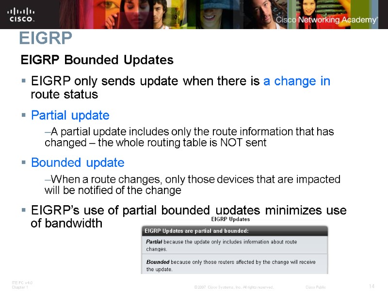 EIGRP EIGRP Bounded Updates EIGRP only sends update when there is a change in
